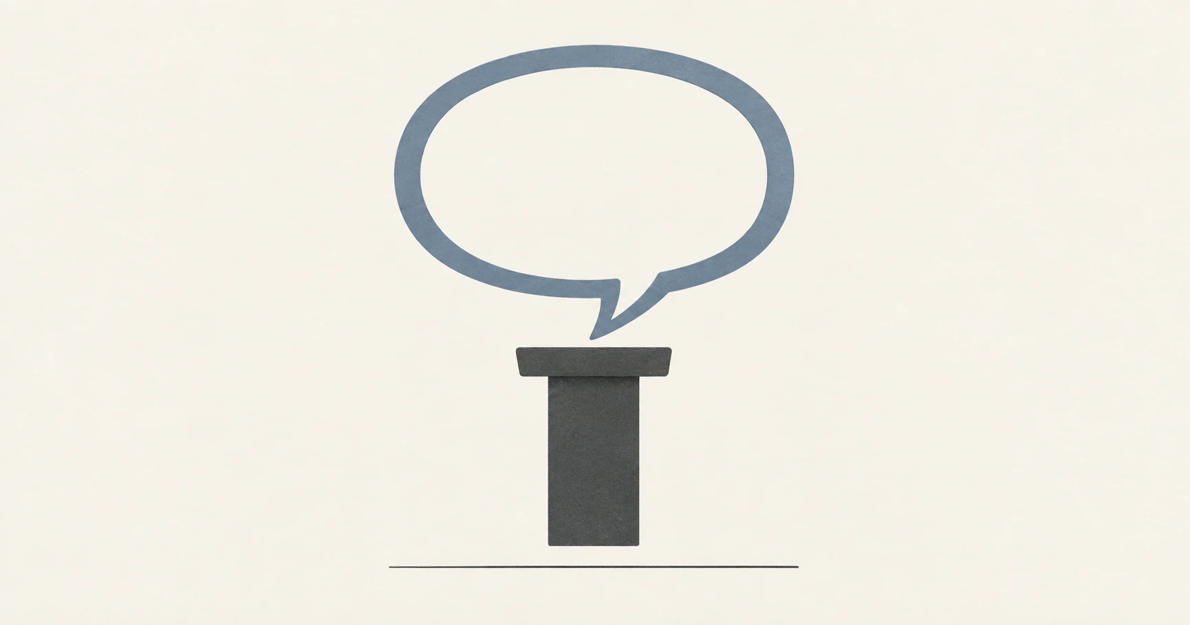 An empty speech bubble rises above a podium suspended just clear of its foundation.